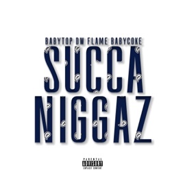 Succa N****z (feat. DW Flame & Baby Coke) Baby Top