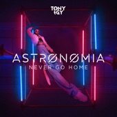 Astronomia (Never Go Home) artwork