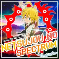 Netsujou No Spectrum (Nanatsu No Taizai) — Berioska