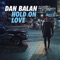Hold on Love (Robert Georgescu and White Remix) - Dan Balan lyrics