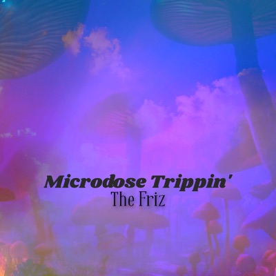 Microdose Trippin' - Single