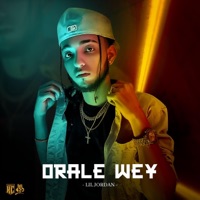 Órale Wey - Single - Lil Jordan