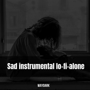 Sad Instrumental Lo-Fi-Alone