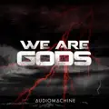 We Are Gods