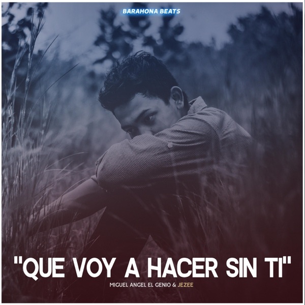 Que Voy a Hacer Sin Ti (feat. Jezee)