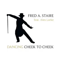 Dancing Cheek to Cheek (I'm in Heaven Radio Edit) — Fred A. Staire feat. Alex Larke