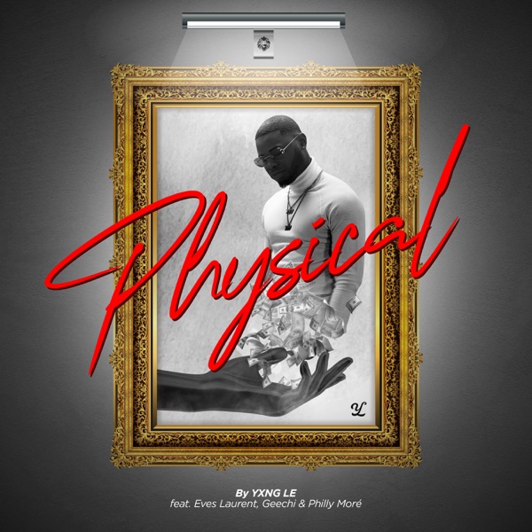 Physical (feat. Eves Laurent, Geechi & Philly Moré) - Single