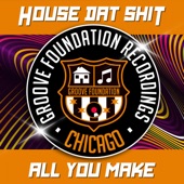 House Dat Shit - All You Make - Original Mix