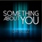 Something About You (Barry Harris Tribal Mix) - Da Buzz lyrics