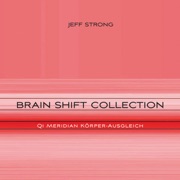 Brain Shift Collection - Qi Meridian Körper-Ausgleich - Jeff Strong