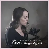 Turn My Eyes — Brooke Nicholls