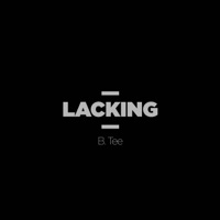 Lacking - Single - B. Tee