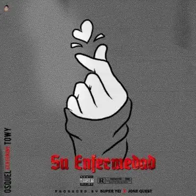 Su Enfermedad (feat. Towy) - Single - Osquel