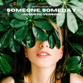 Someone Someday (Acoustic) SubSpace & Adeline Um