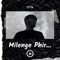 Milenge Phir... artwork