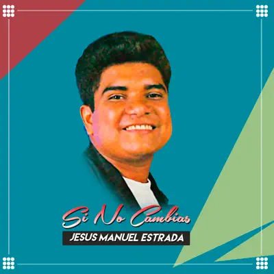 Si No Cambias - Single - Jesús Manuel Estrada