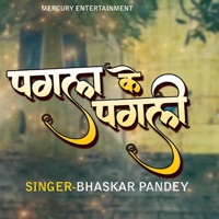 Pagla Ke Pagli - Single - Bhaskar Pandey
