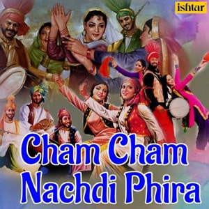 Cham Cham Nachdi Phira