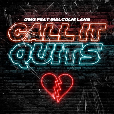 Call It Quits (feat. DMG & Malcolm Lang) - Single