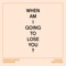 When Am I Gonna Lose You - Local Natives, Overcoats & Donmoyer lyrics