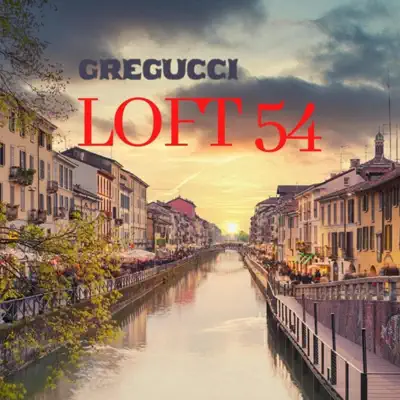 Listen to Loft 54 - Single by Gregucci