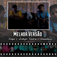 Melhor Versão - Single - Guedeus, YOGA MC & Zakyn Sodre