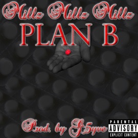 Plan B Millz Millz Millz