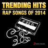 Trending Hits - Rap Songs of 2014 - Various Artists