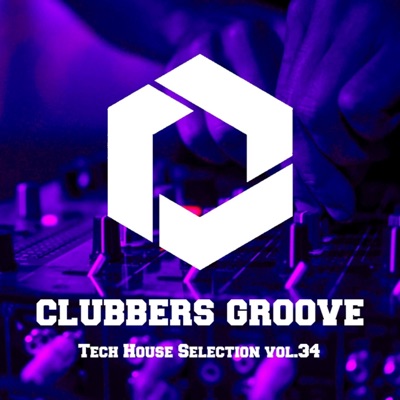 Clubbers Groove : Tech House Selection Vol.34