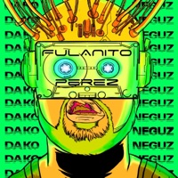 Fulanito Perez (feat. Juan Rey) - Single - Dako & Neguz