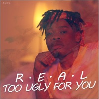 Too Ugly for You - Single - REAL