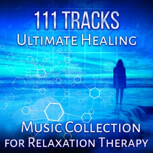 111 Tracks: Ultimate Healing Music Collection for Relaxation Therapy - Blissful Massage, Meditation to Calm Down, Yoga Exercises, Spa Treatment, Zen Nature Sounds