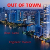 Out of Town (feat. Cash & TSoares) - Single - Yung Aje