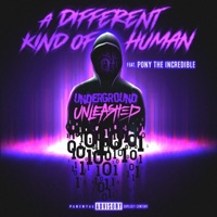 A Different Kind of Human (feat. Pony the Incredible) - Single - Underground Unleashed