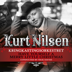 Have Yourself a Merry Little Christmas - Kurt Nilsen &amp; Kringkastingsorkestret Cover Art