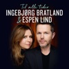 Ingebjørg Bratland & Espen Lind