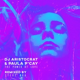 The Power of Love (feat. Paula P' Cay) [Steve RGA Remix] DJ Aristocrat
