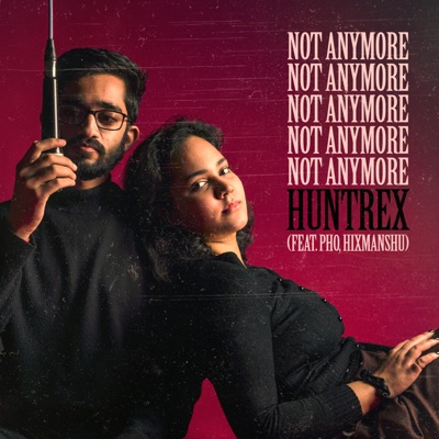 Not Anymore (feat. Hixmanshu) - Single