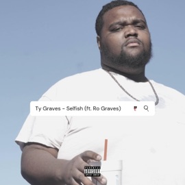 Selfish (feat. Ro Graves) Ty Graves