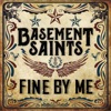 Basement Saints - Fine by Me