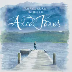 You Raise Me Up - The Best of Aled Jones - Aled Jones