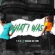 What I Was feat Gillie Da Kid Single