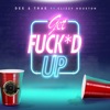 Get F****d Up (Radio) [feat. Clizzy Houston] - Single