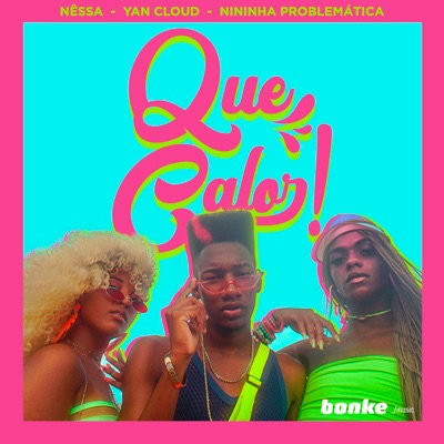 Que Calor! (feat. Yan Cloud & Nininha Problematica) - Single