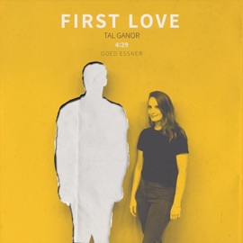 First Love Oded Essner & Tal Ganor