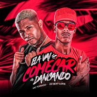 Ela Vai Começar Dançando - Single - Mc Torugo & DJ Sexy Love