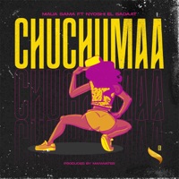 CHUCHUMAA (feat. Nyoshi El Sadaat) - Single - Maua Sama
