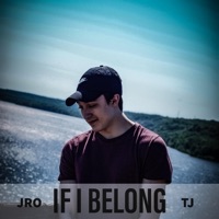 If I Belong (feat. TJ) - Single - JRO