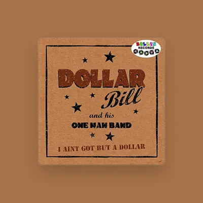 Listen to Dollar Bill and His One Mand Band, watch music videos, read bio, see tour dates & more!