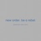Be a Rebel (Paul Woolford Remix) [Edit] - New Order lyrics